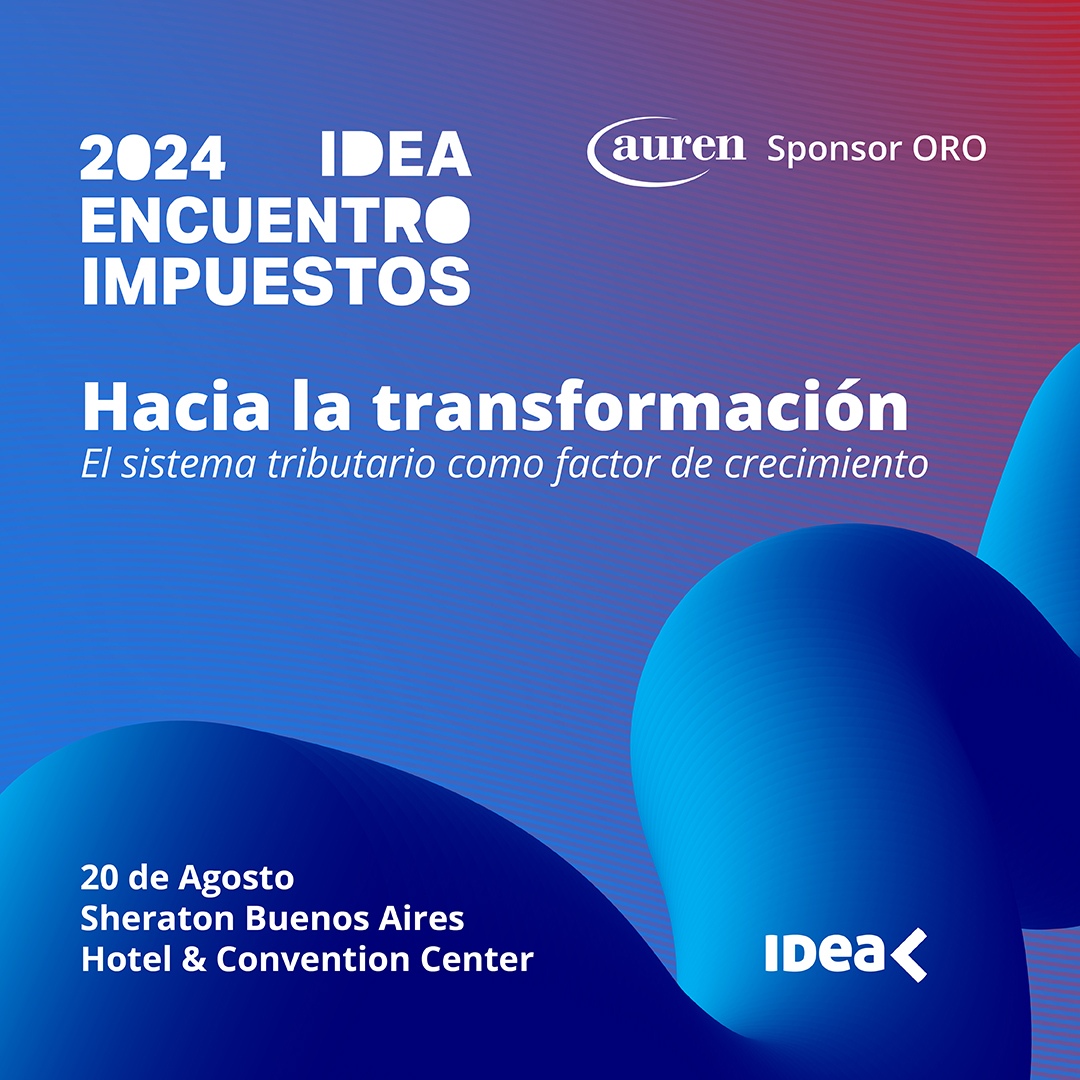 Encuentro #ImpuestosIDEA 2024 Encuentro #ImpuestosIDEA 2024