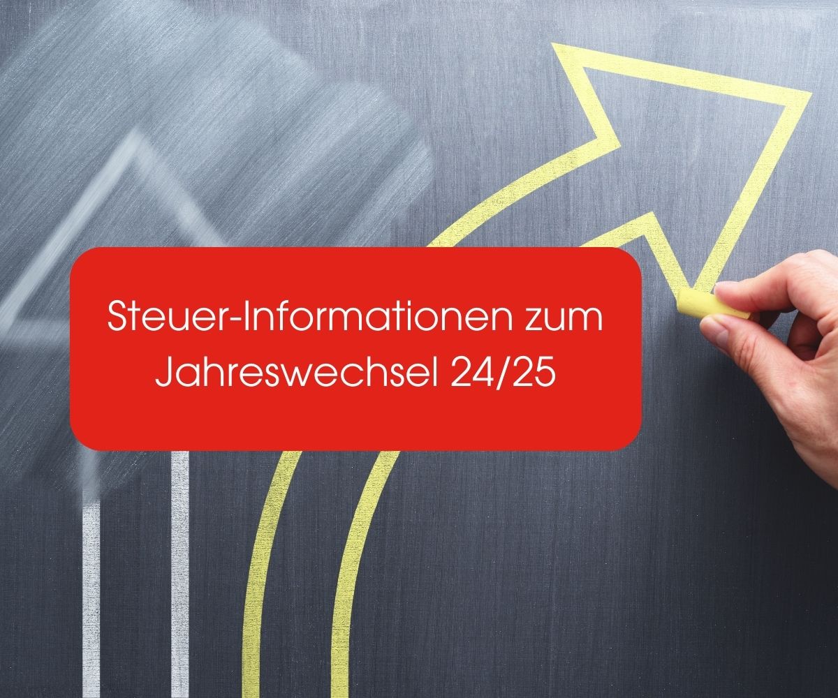 Steuer-Informationen zum Jahreswechsel 24/25 Steuer-Informationen zum Jahreswechsel 24/25