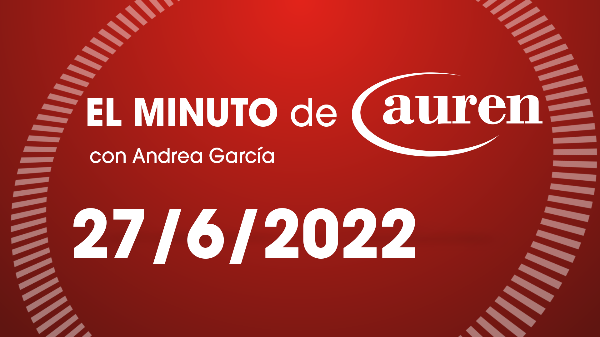 El Minuto de Auren 27/06/2022 El Minuto de Auren 27/06/2022