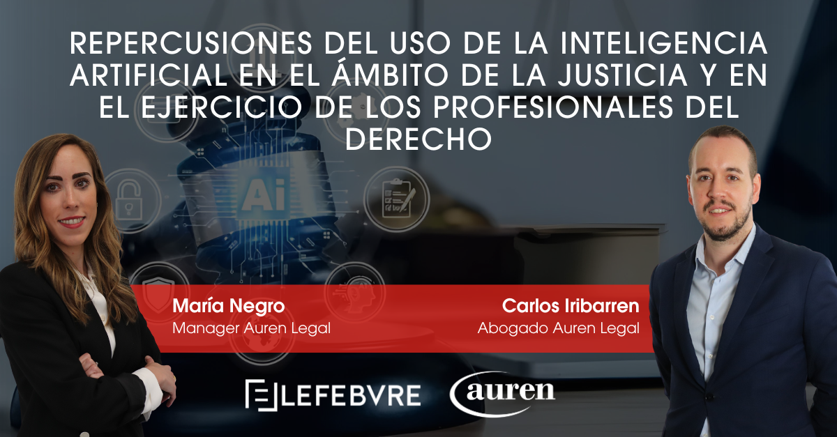 Repercusiones del uso de la Inteligencia Artificial en el ámbito de la Justicia y en el ejercicio de los profesionales del Derecho Repercusiones del uso de la Inteligencia Artificial en el ámbito de la Justicia y en el ejercicio de los profesionales del Derecho