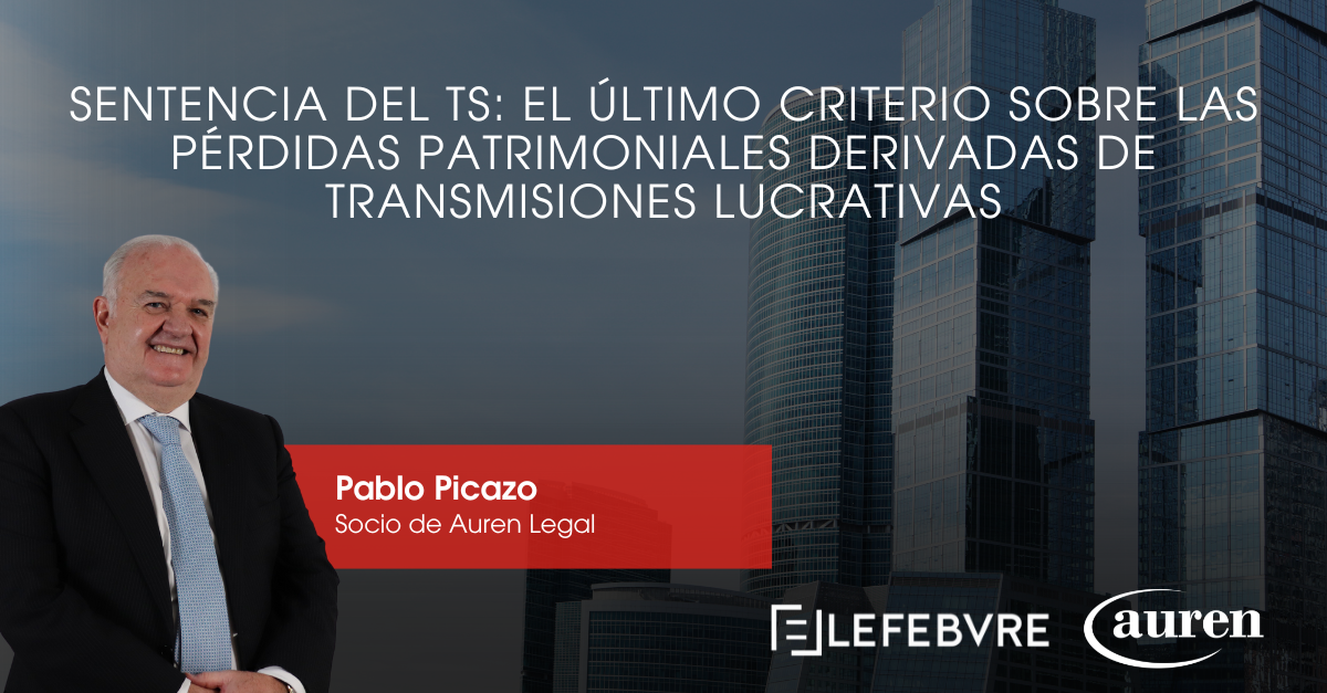 Sentencia del TS: el último criterio sobre las pérdidas patrimoniales derivadas de transmisiones lucrativas Sentencia del TS: el último criterio sobre las pérdidas patrimoniales derivadas de transmisiones lucrativas
