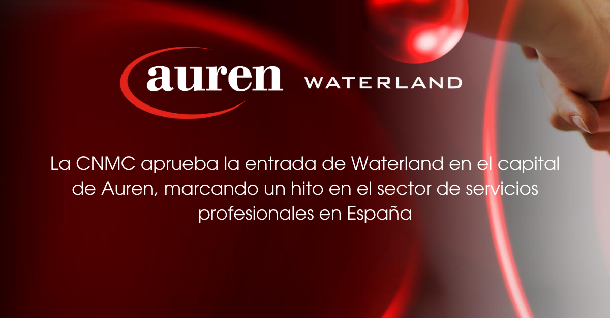 La CNMC aprueba la entrada de Waterland en el capital de Auren, marcando un hito en el sector de servicios profesionales en España La CNMC aprueba la entrada de Waterland en el capital de Auren, marcando un hito en el sector de servicios profesionales en España