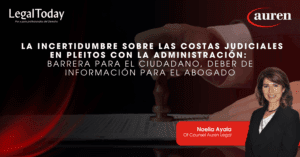 La incertidumbre sobre las costas judiciales en pleitos con la Administración: barrera para el ciudadano, deber de información para el abogado