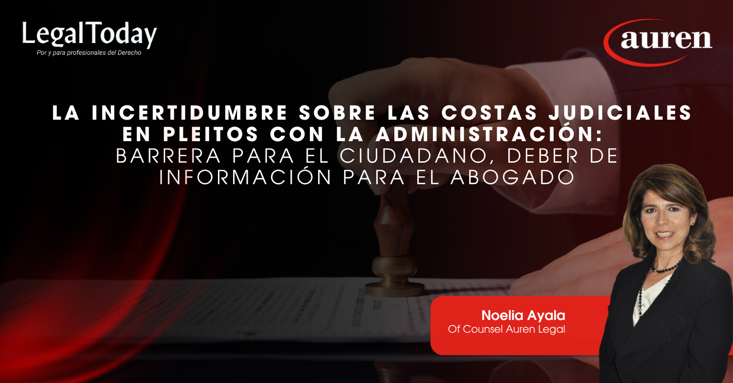 La incertidumbre sobre las costas judiciales en pleitos con la Administración: barrera para el ciudadano, deber de información para el abogado La incertidumbre sobre las costas judiciales en pleitos con la Administración: barrera para el ciudadano, deber de información para el abogado